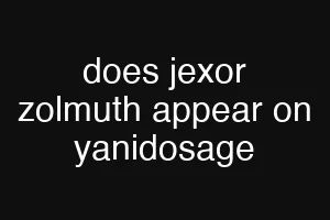 does jexor zolmuth appear on yanidosage