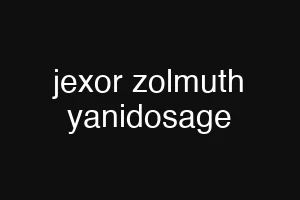 jexor zolmuth yanidosage