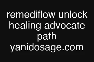 remediflow unlock healing advocate path yanidosage.com