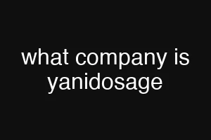 what company is yanidosage