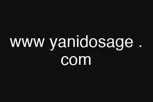 www yanidosage . com