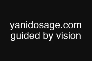 yanidosage.com guided by vision