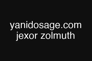 yanidosage.com jexor zolmuth